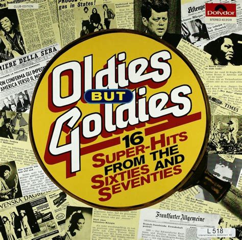 oldies but goldies.